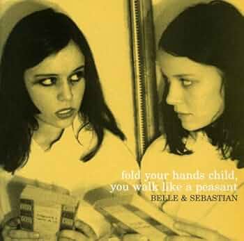 洋楽 Belle & Sebastian Fold Your Hands Child Belle and Sebastian - Fold Your Hands Child, You Walk Like A